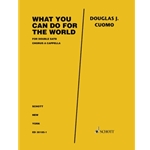 What You Can Do for the World for Double SATB Chorus a Cappella with Piano Reduction