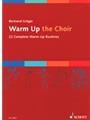 Warm Up the Choir - 22 Complete Warm-Up Routines SATB