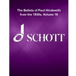 The Ballets of Paul Hindemith from the 1930s, Volume 16 - English