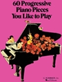 60 Progressive Piano Pieces You Like to Play