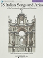 28 Italian Songs & Arias of the 17th and 18th Centuries