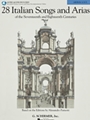 28 Italian Songs & Arias of the 17th and 18th Centuries