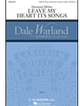 Leave My Heart Its Songs