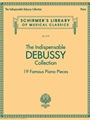 Indispensable Debussy Collection - 19 Favorite Piano Pieces