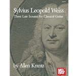 Sylvius Leopold Weiss - Three Late Sonatas for Classical Guitar