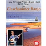 Cape Breton & Prince Edward Island Fiddle Tunes for Clawhammer Banjo