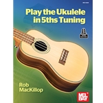 Play the Ukulele in 5ths Tuning
