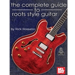 The Complete Guide to Roots Style Guitar