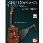 John Dowland Lute Songs for Solo Ukulele
