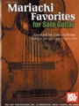 Mariachi Favorites For Solo Guitar