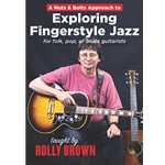 A Nuts & Bolts Approach to Exploring Fingerstyle Jazz Guitar