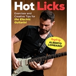 Hot Licks, Exercises and Creative Tips for the Electric Guitarist