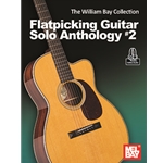 The William Bay Collection - Flatpicking Guitar Solo Anthology #2