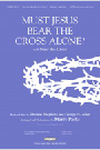 Must Jesus Bear The Cross Alone