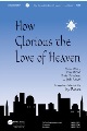 How Glorious the Love of Heaven