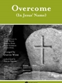 Overcome - In Jesus' Name