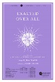 Exalted Over All