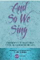 And So We Sing