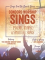 Concord Worship Sings - Psalms Hymns and Spiritual Songs