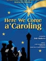 Here We Come a'Caroling