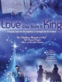 Love Was Born a King