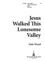 Jesus Walked This Lonesome Valley