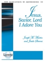 Jesus Savior Lord I Adore You