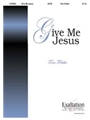 Give Me Jesus
