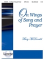 On Wings Of Song And Prayer