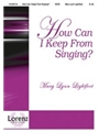 How Can I Keep From Singing