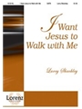 I Want Jesus To Walk With Me