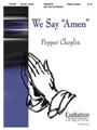 We Say Amen
