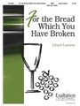 For The Bread Which You Have Broken