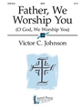 Father We Worship You