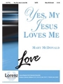 Yes My Jesus Loves Me