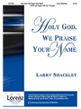 Holy God We Praise Your Name
