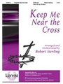 Keep Me Near The Cross