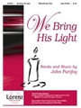 We Bring His Light
