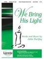 We Bring His Light