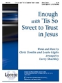 Enough  W/'tis So Sweet To Trust In Jesu