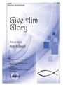 Give Him Glory