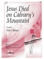 Jesus Died On Calvary's Mountain