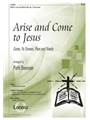Arise & Come To Jesus