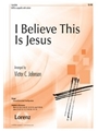 I Believe This Is Jesus