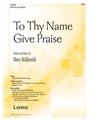 To Thy Name Give Praise