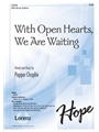 With Open Hearts We Are Waiting