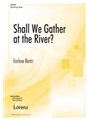 Shall We Gather at the River?