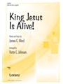 King Jesus Is Alive