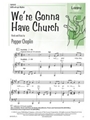We're Gonna Have Church