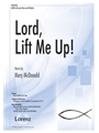 Lord Lift Me Up